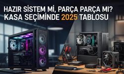 Hazır Sistem mi, Parça Parça mı? Kasa Seçiminde 2025 Tablosu
