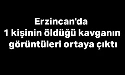 Erzincan'da kavganın görüntüleri ortaya çıktı