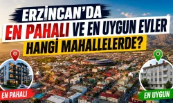 Erzincan'da En Pahalı ve En Uygun Evler Hangi Mahallelerde?