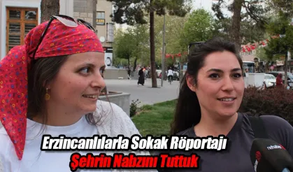 Erzincanlılarla Sokak Röportajı: Şehrin Nabzını Tuttuk