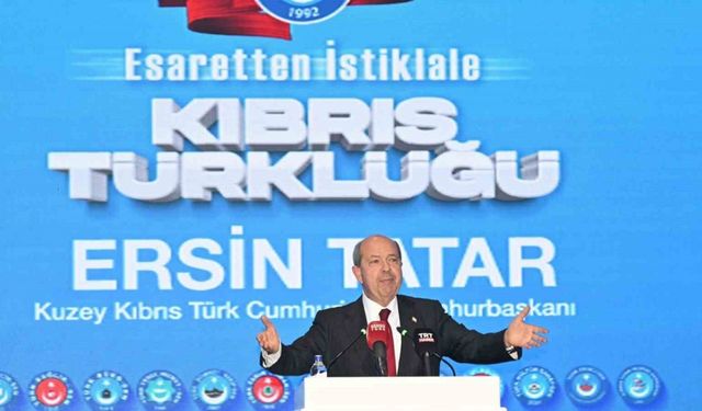 KKTC Cumhurbaşkanı Tatar:" Doğu Akdeniz’de bağımsız bir Türk devleti olan KKTC, anavatanıyla uyum içerisinde"