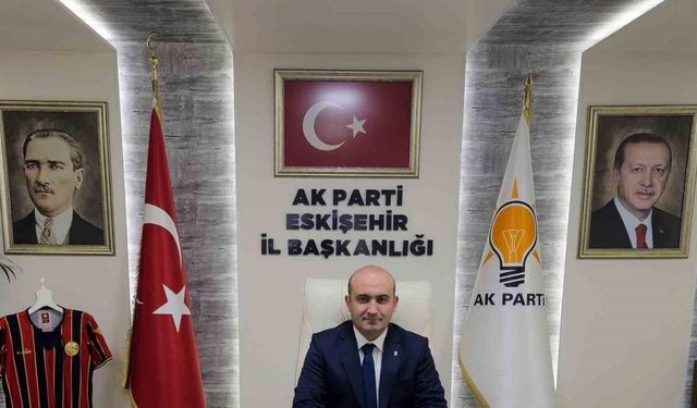 AK Parti Eskişehir İl Başkanı Gürhan Albayrak’tan 18 Mart mesajı