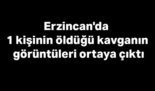 Erzincan'da kavganın görüntüleri ortaya çıktı