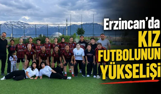 Erzincan’da Kız Futbolunun Yükselişi