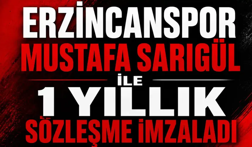 Erzincanspor Mustafa Sarıgül ile 1 Yıllık Sözleşme İmzaladı