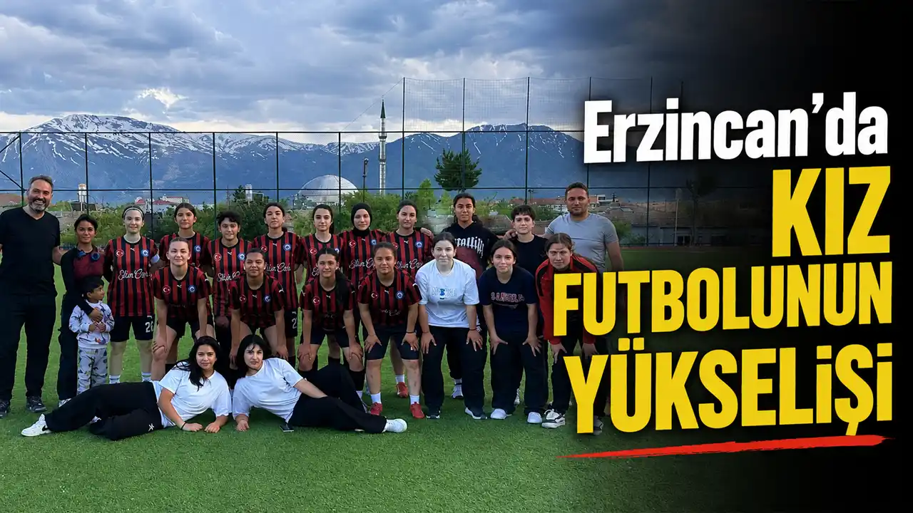Erzincan’da Kız Futbolunun Yükselişi
