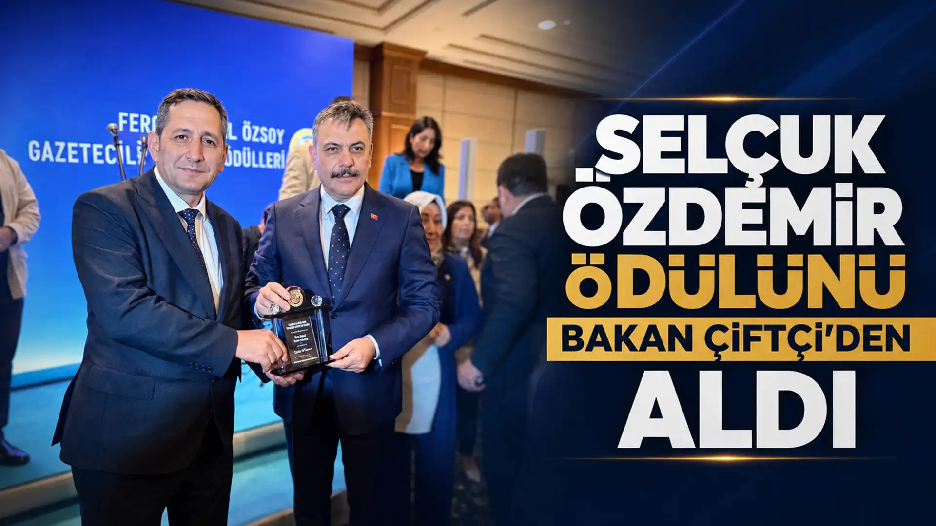 Özdemir Ödülünü İçişleri Bakanı Mustafa Çiftçi’den Aldı